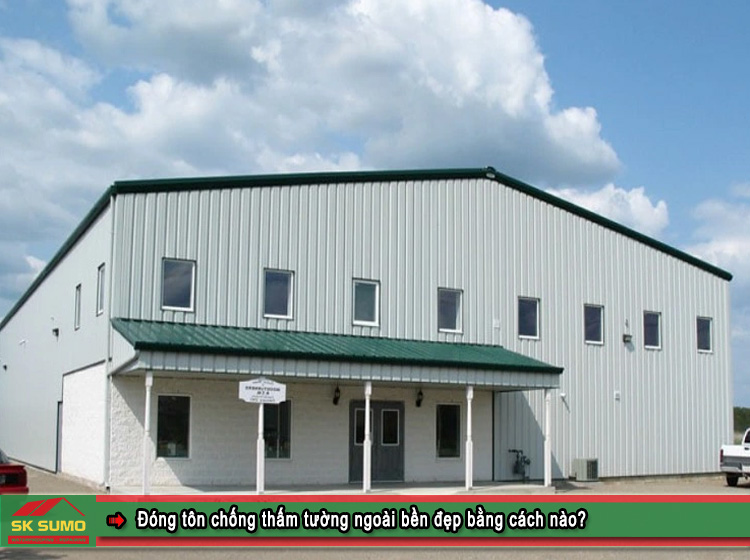 Đóng tôn chống thấm tường ngoài bền đẹp bằng cách nào?
